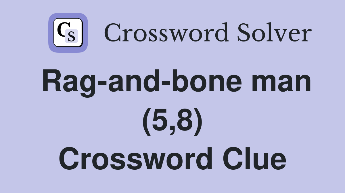 Rag-and-bone man (5,8) Crossword Clue