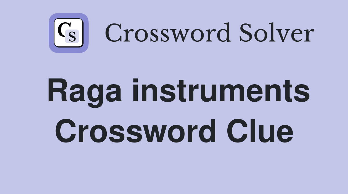Raga instruments Crossword Clue