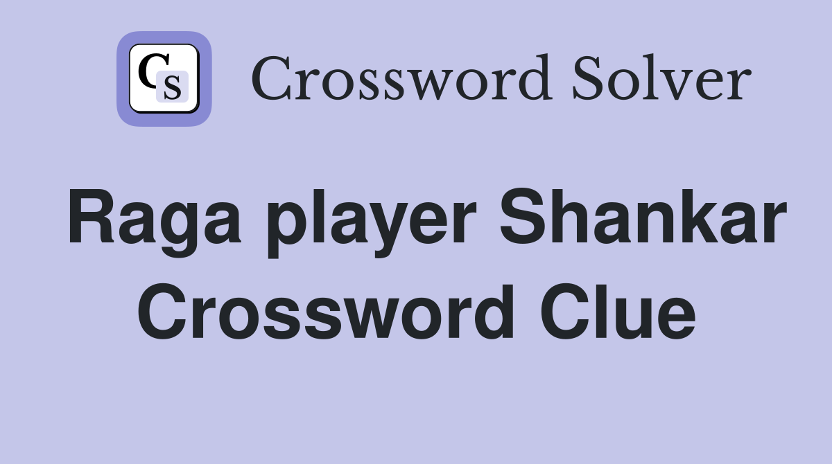 Raga player Shankar Crossword Clue