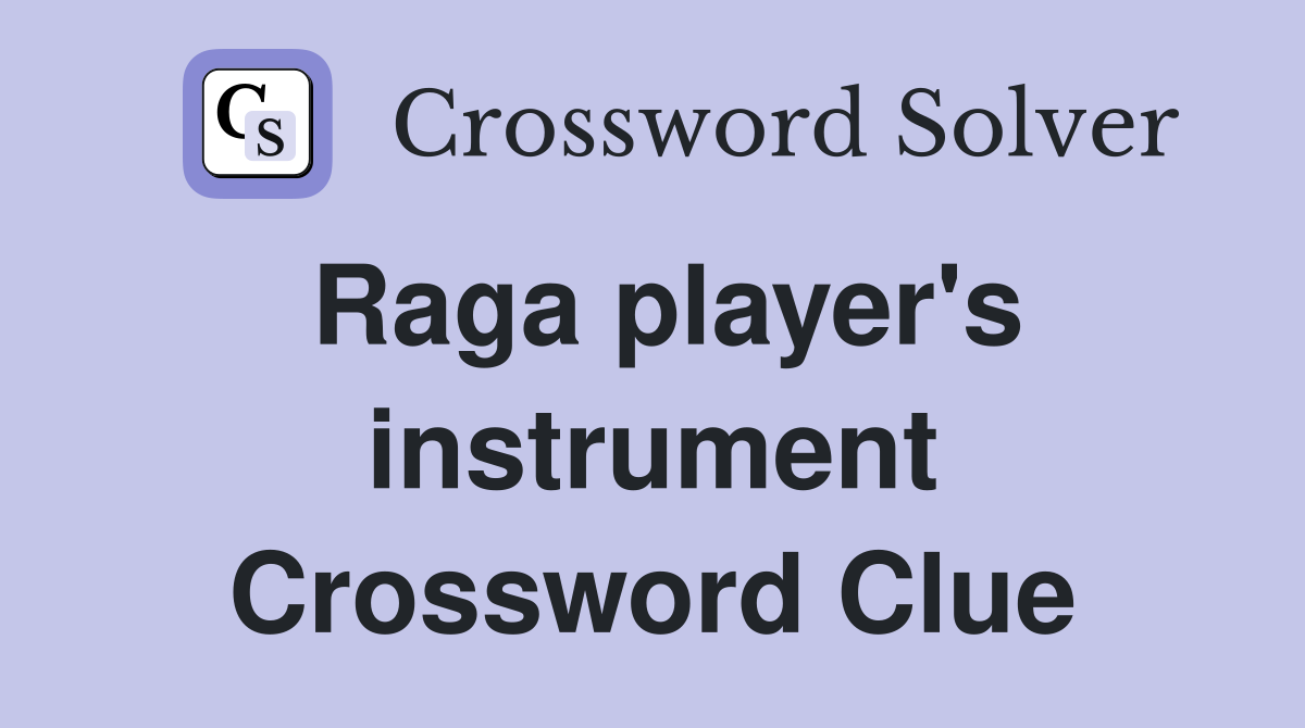 Raga player's instrument Crossword Clue