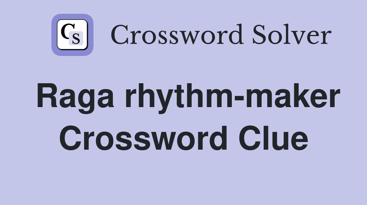 Raga rhythm-maker Crossword Clue