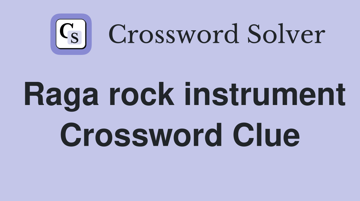 Raga rock instrument Crossword Clue