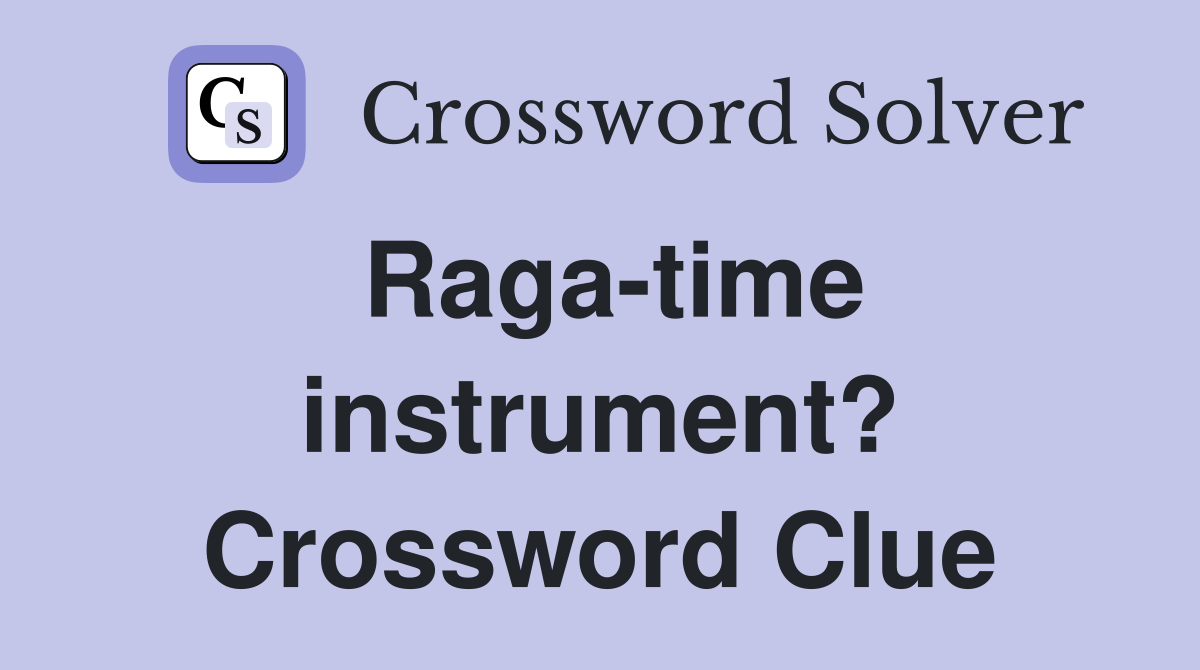 Raga-time instrument? Crossword Clue