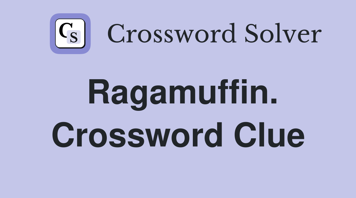 Ragamuffin. Crossword Clue