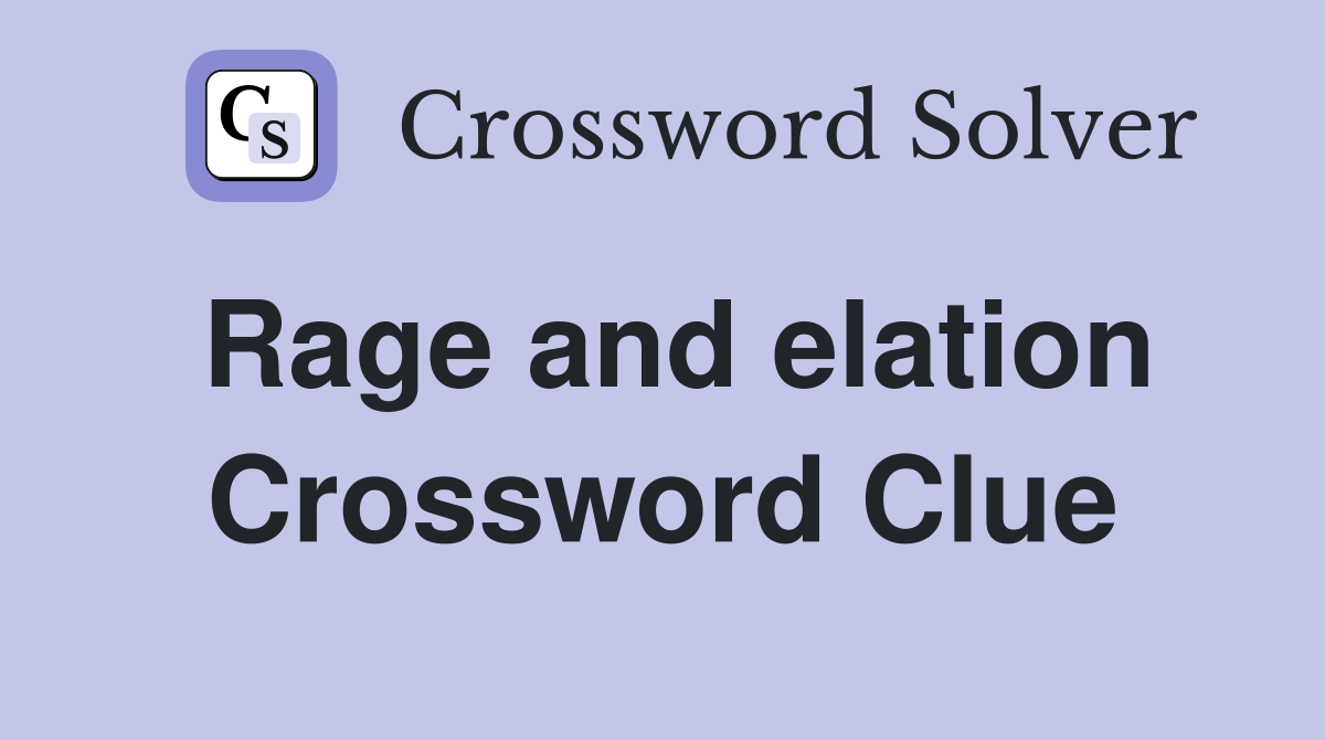 Rage and elation Crossword Clue
