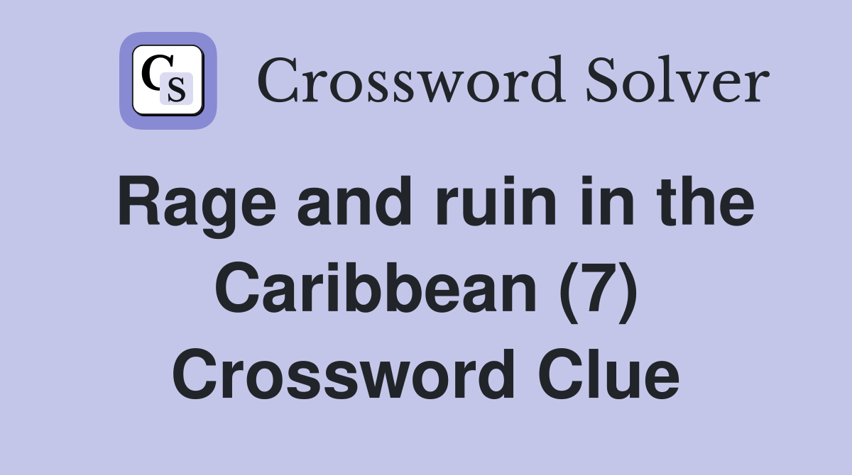 Rage and ruin in the Caribbean (7) Crossword Clue
