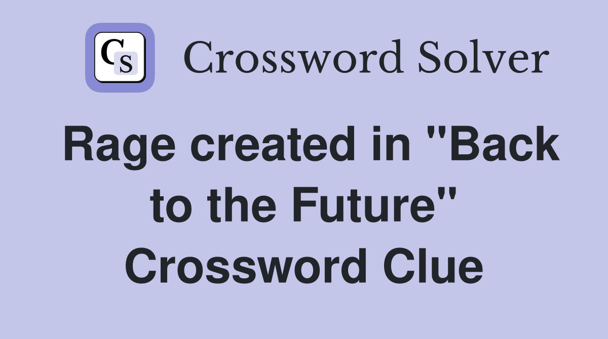 Rage created in "Back to the Future" Crossword Clue