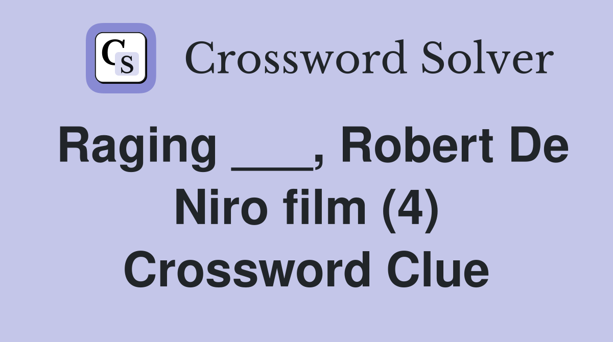 Raging ___, Robert De Niro film (4) Crossword Clue
