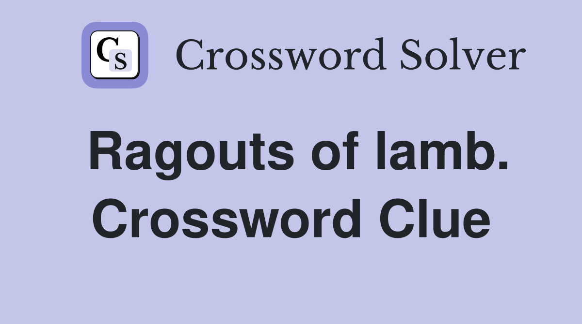 Ragouts of lamb. Crossword Clue