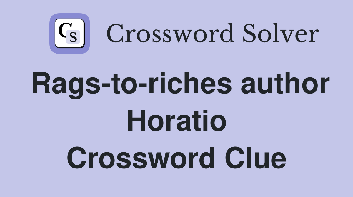 Rags-to-riches author Horatio Crossword Clue