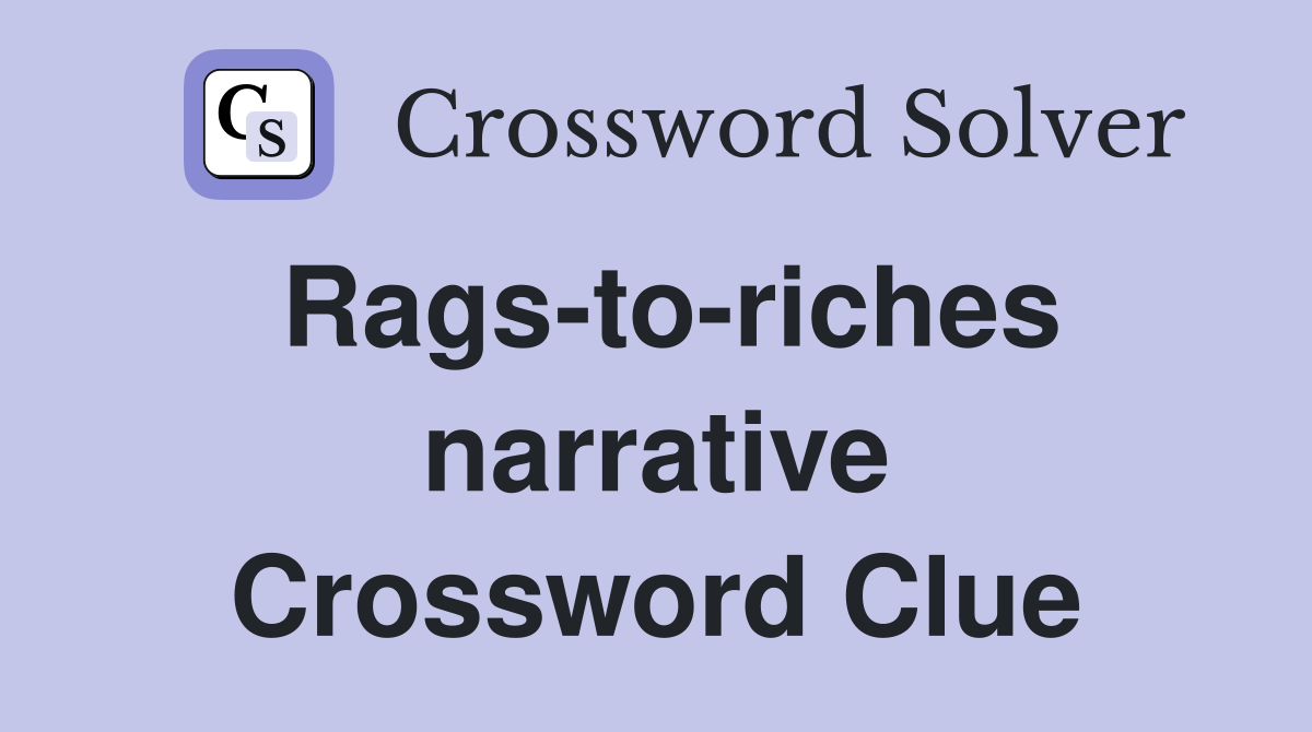 Rags-to-riches narrative Crossword Clue