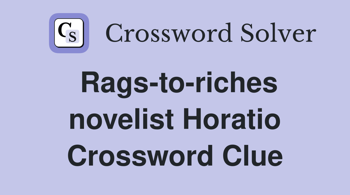 Rags-to-riches novelist Horatio Crossword Clue