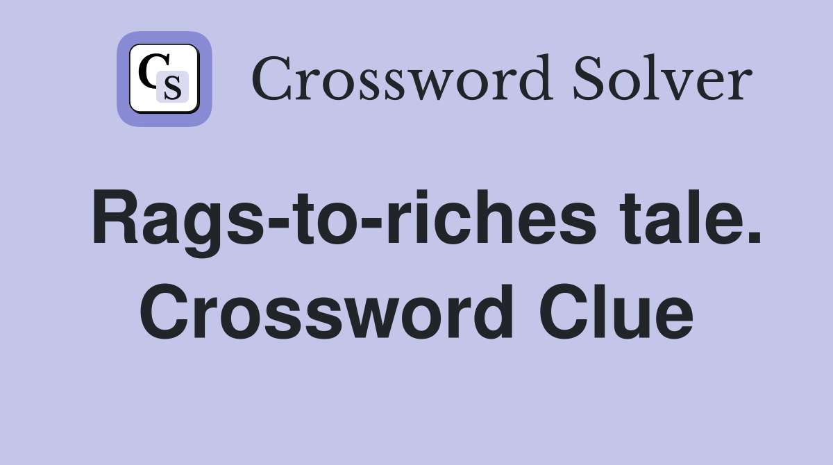 Rags-to-riches tale. Crossword Clue