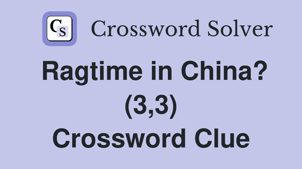 Ragtime in China? (3,3) Crossword Clue