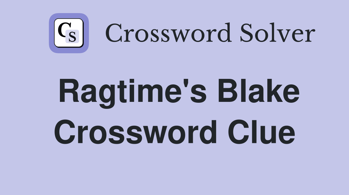 Ragtime's Blake Crossword Clue