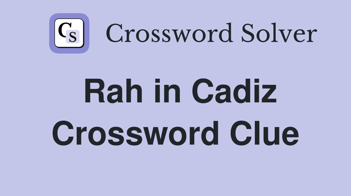 Rah in Cadiz Crossword Clue