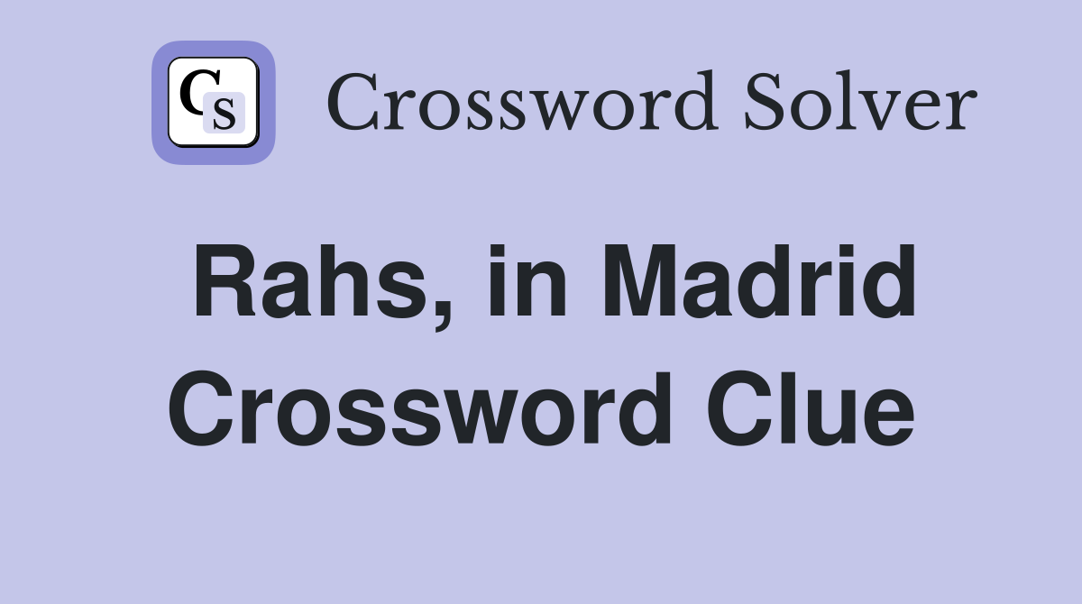 Rahs, in Madrid Crossword Clue