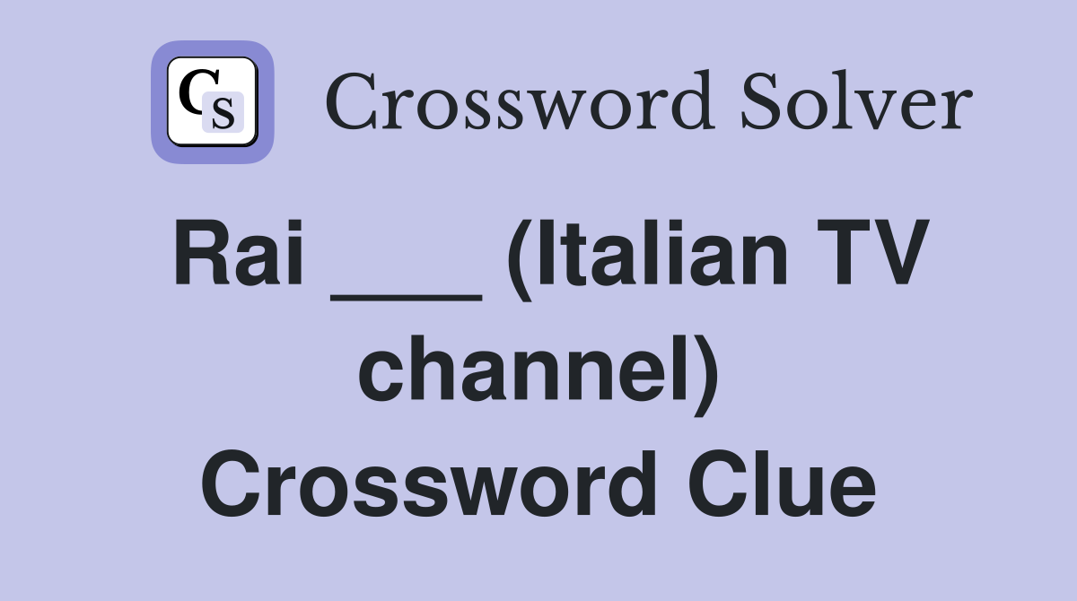Rai ___ (Italian TV channel) Crossword Clue