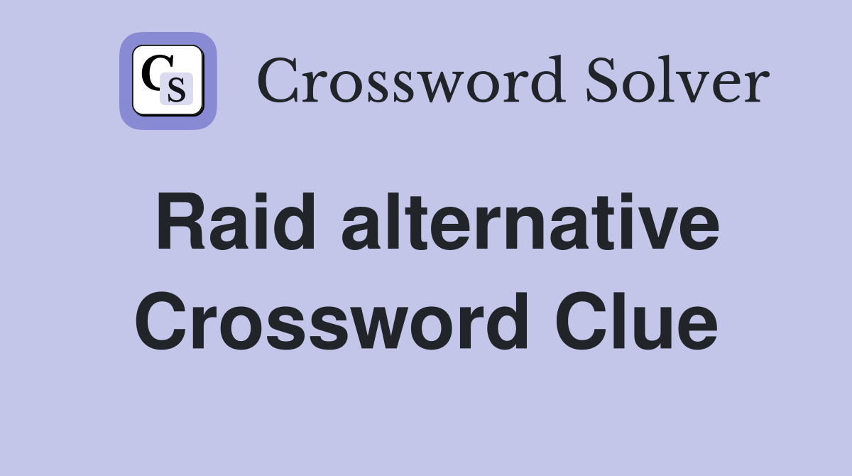 Raid alternative Crossword Clue