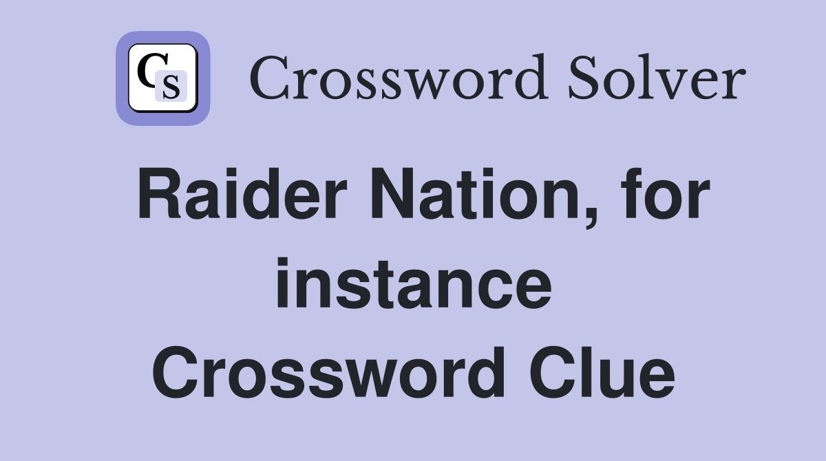 Raider Nation, for instance Crossword Clue