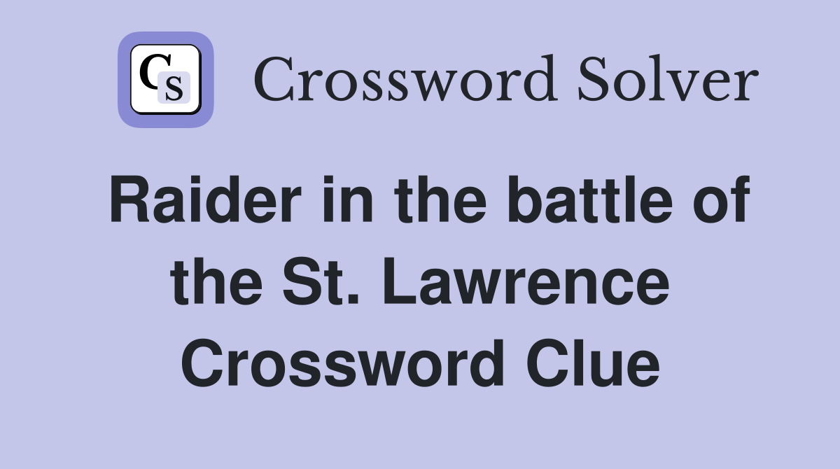 Raider in the battle of the St. Lawrence Crossword Clue
