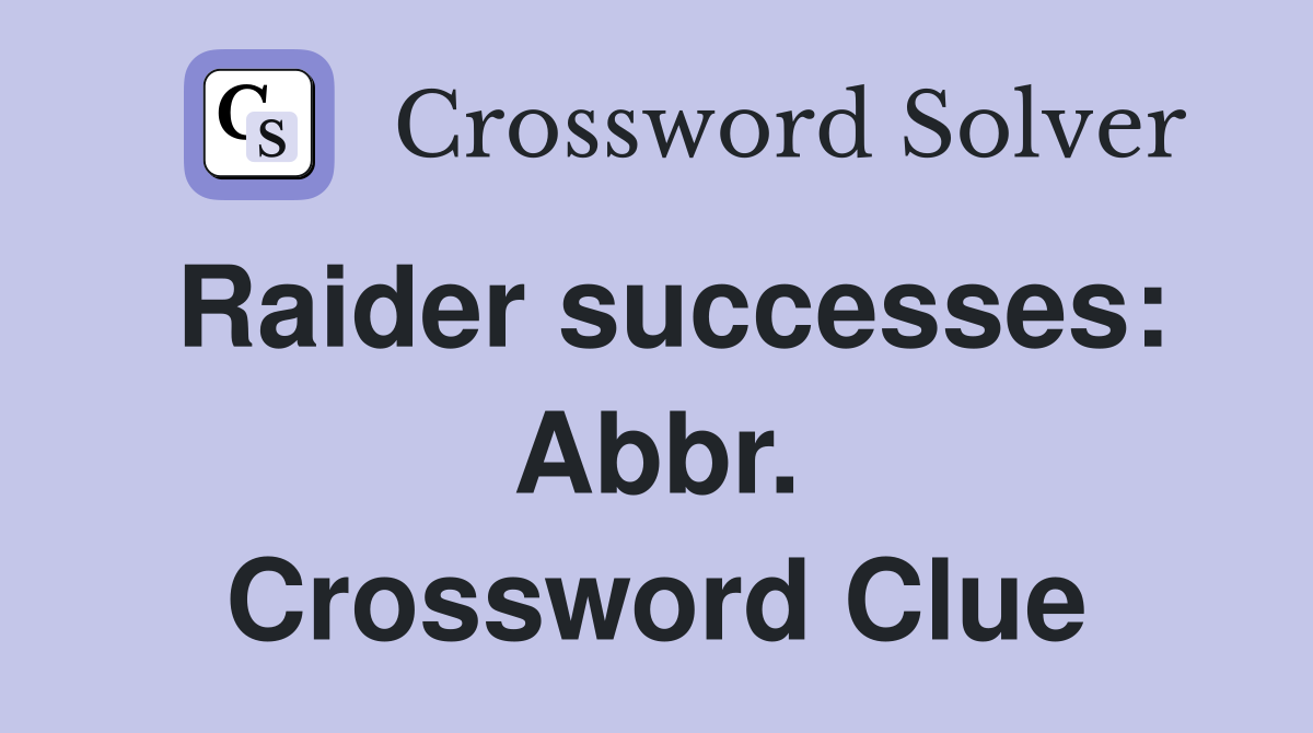 Raider successes: Abbr. Crossword Clue