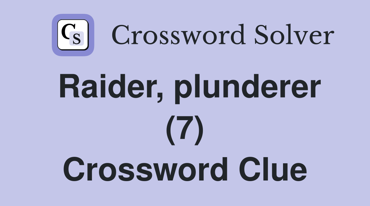 Raider, plunderer (7) Crossword Clue