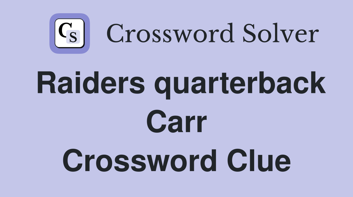 Raiders quarterback Carr Crossword Clue