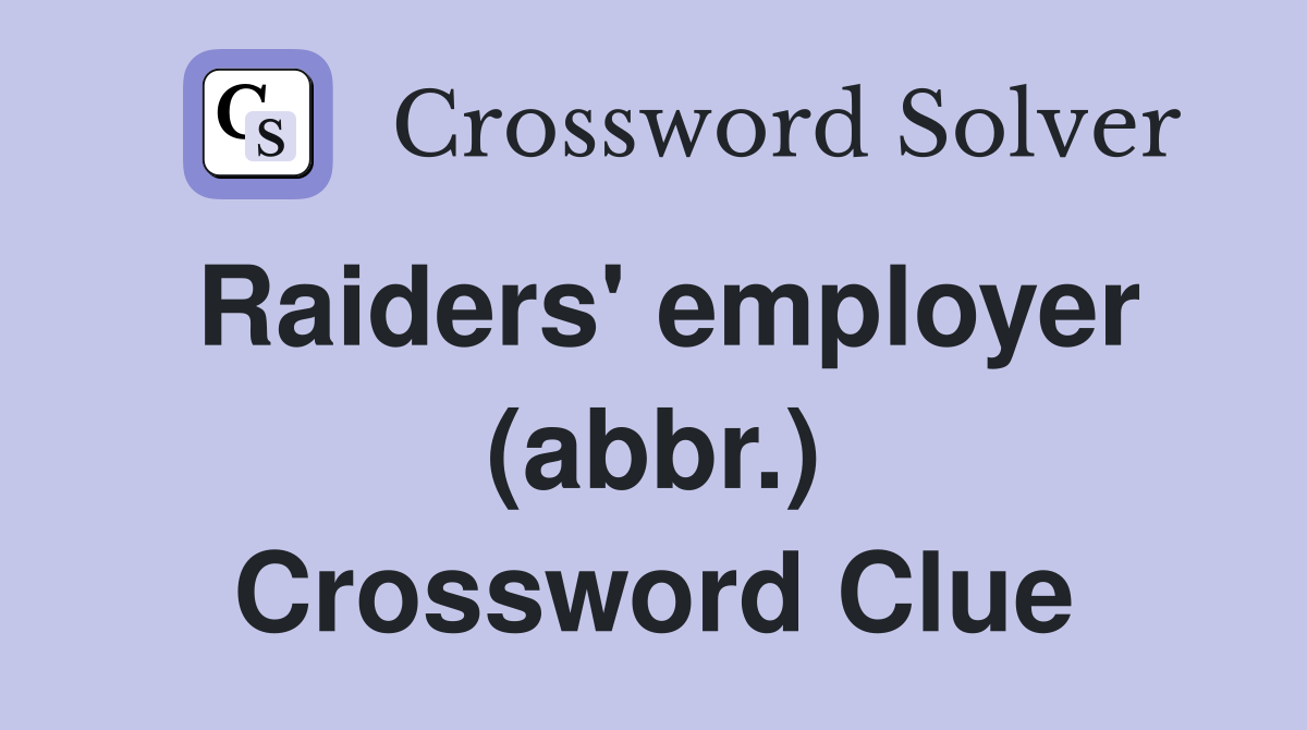 Raiders #39 employer (abbr ) Crossword Clue Answers Crossword Solver