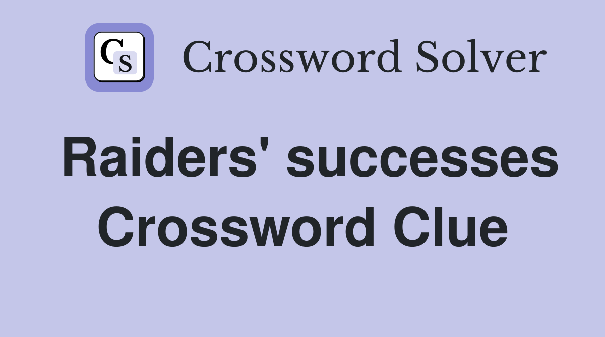 Raiders' successes Crossword Clue