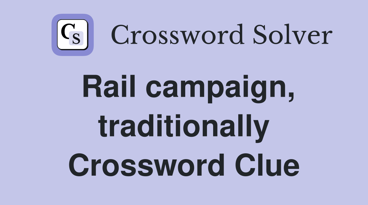 Rail campaign, traditionally Crossword Clue