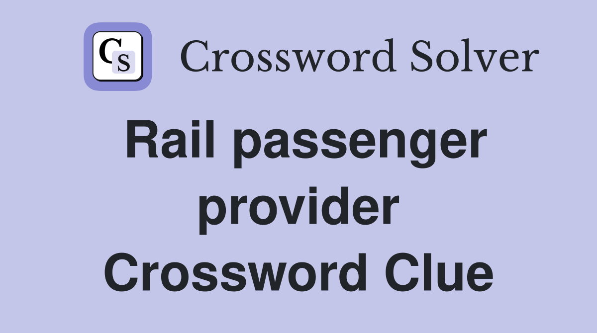 Rail passenger provider Crossword Clue