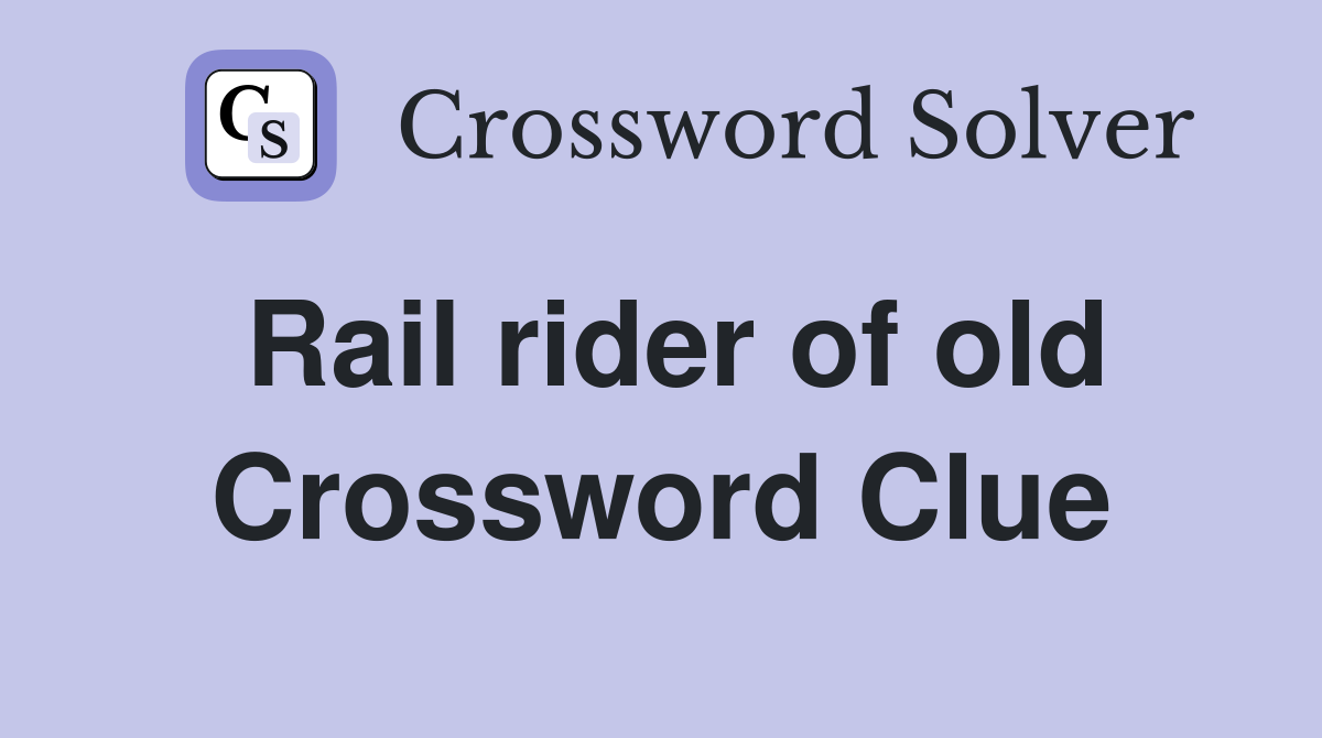 Rail rider of old Crossword Clue