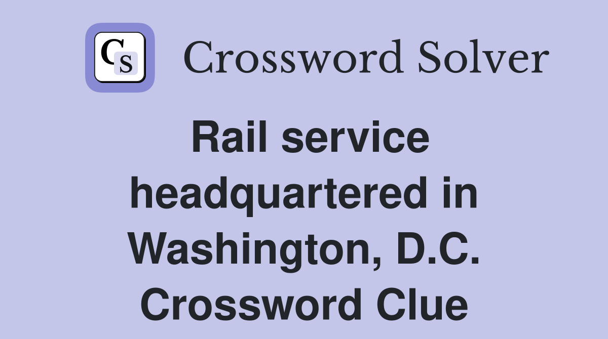 Rail service headquartered in Washington, D.C. Crossword Clue