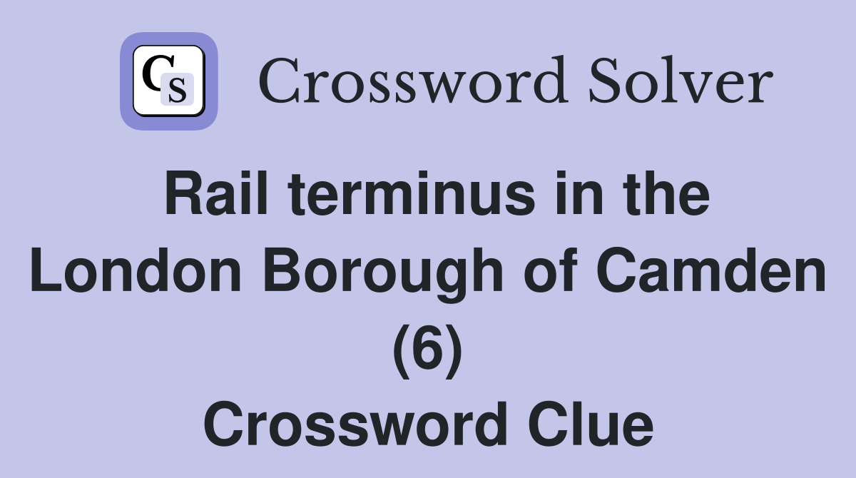 Rail terminus in the London Borough of Camden (6) Crossword Clue