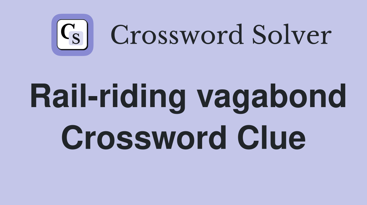 Rail-riding vagabond Crossword Clue