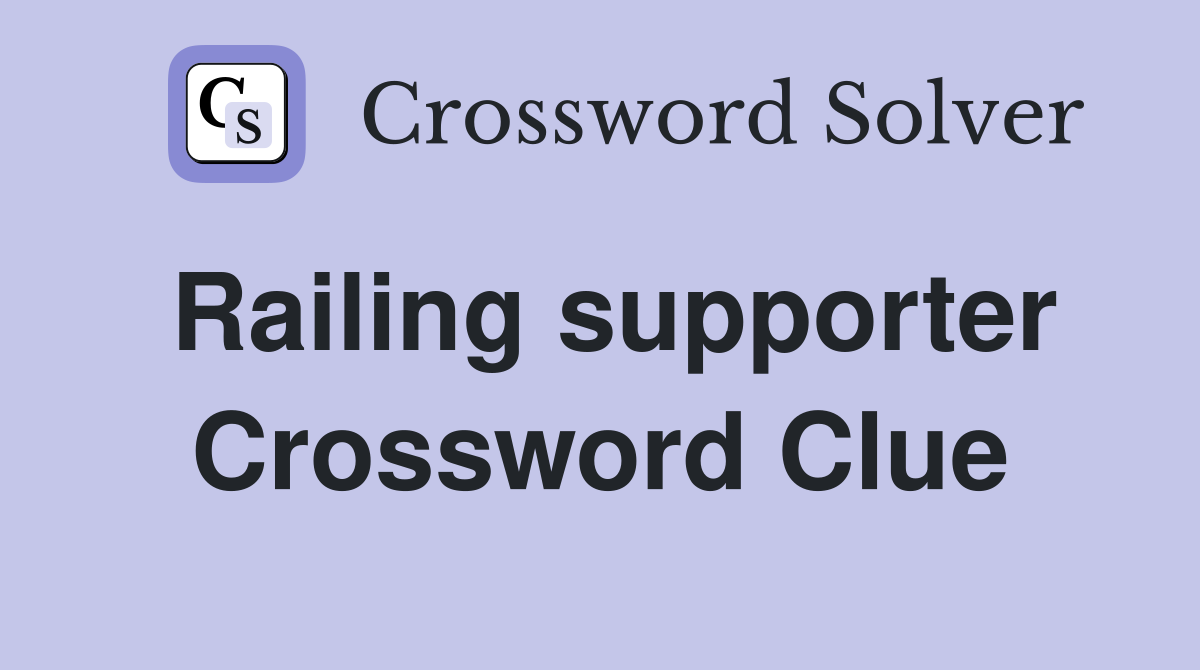 Railing supporter Crossword Clue