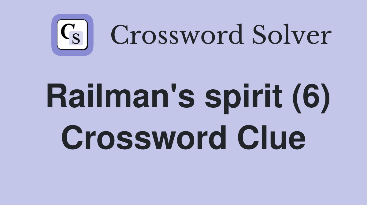 Railman's spirit (6) Crossword Clue