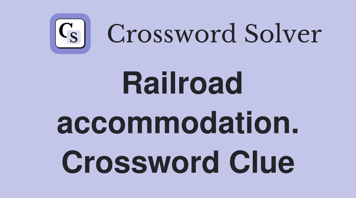 Railroad accommodation. Crossword Clue