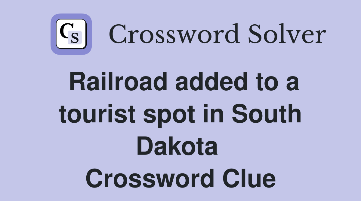 Railroad added to a tourist spot in South Dakota  Crossword Clue