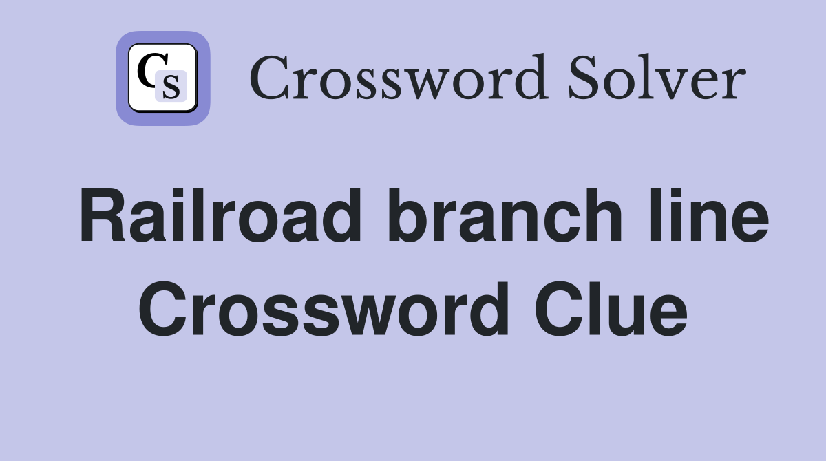 Railroad branch line Crossword Clue