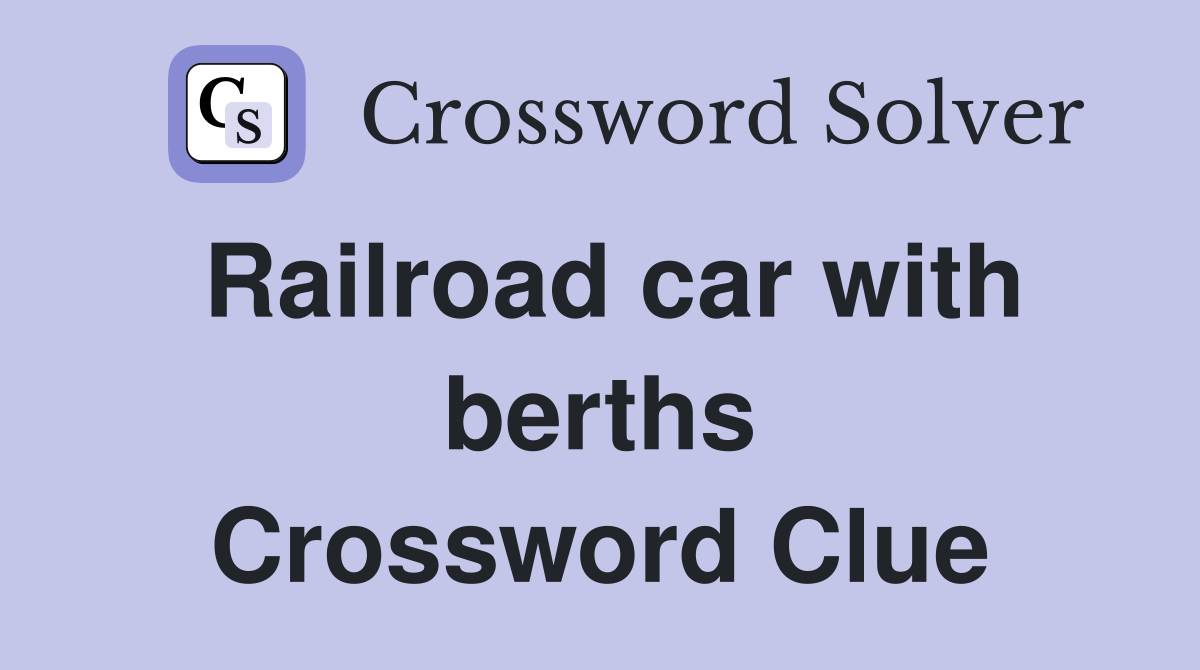Railroad car with berths Crossword Clue