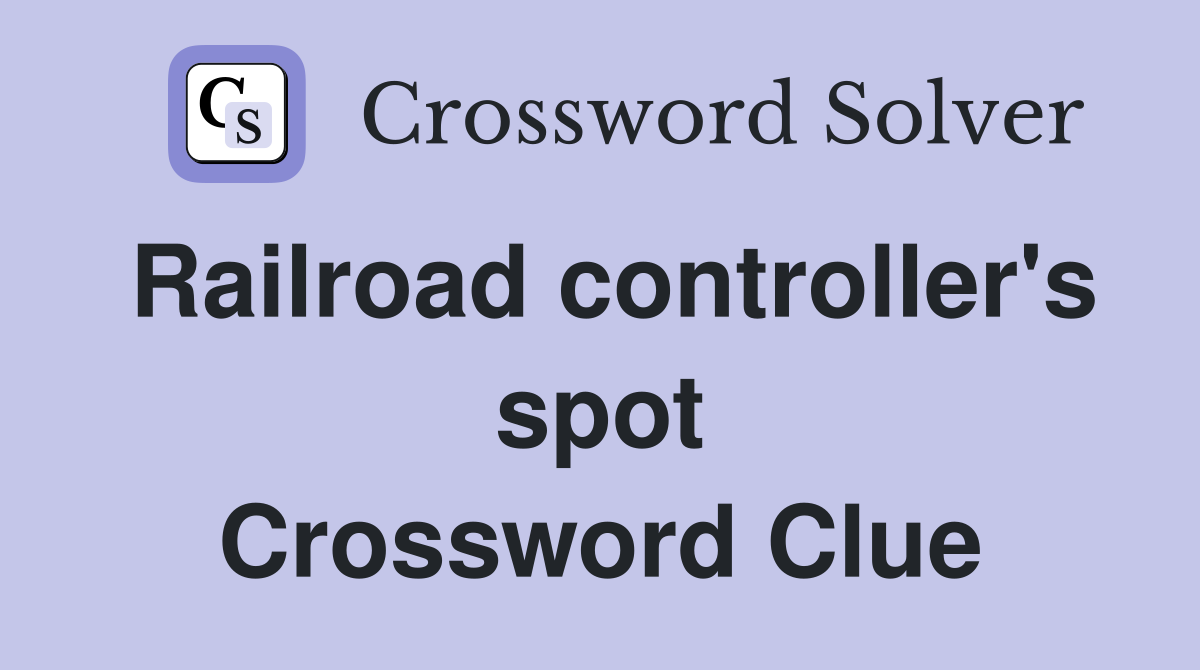 Railroad controller's spot Crossword Clue