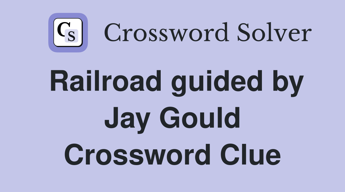 Railroad guided by Jay Gould Crossword Clue