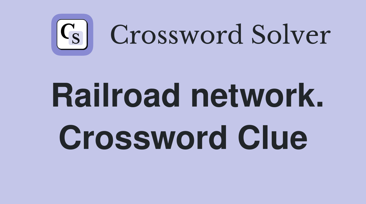 Railroad network. Crossword Clue