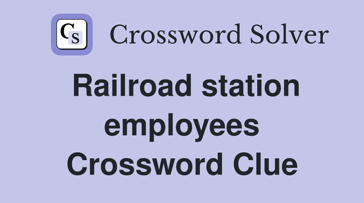 Railroad station employees Crossword Clue