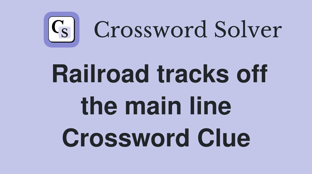 Railroad tracks off the main line Crossword Clue