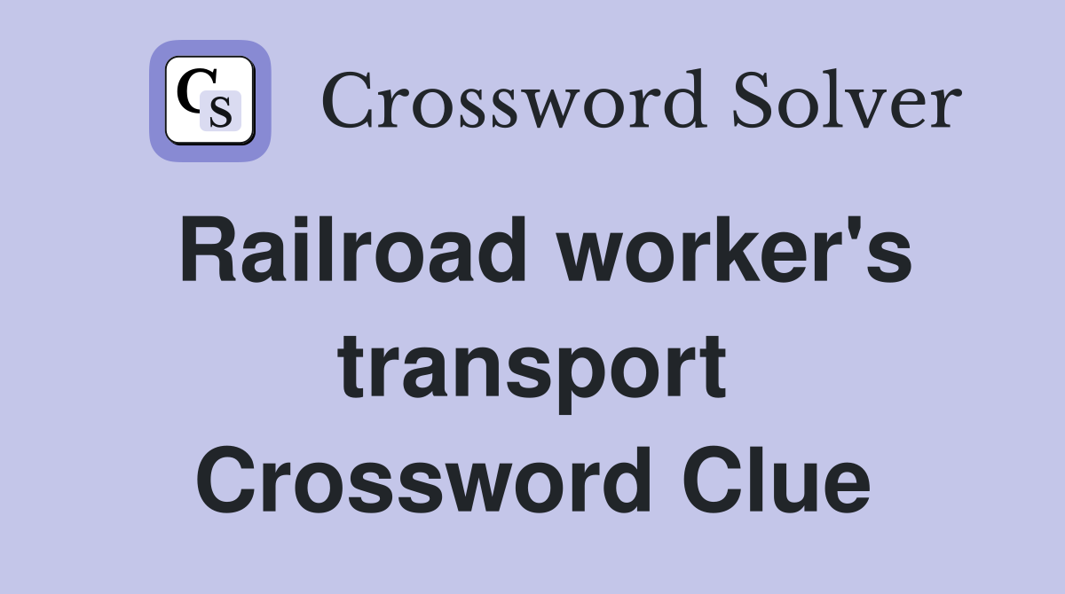 Railroad worker's transport Crossword Clue