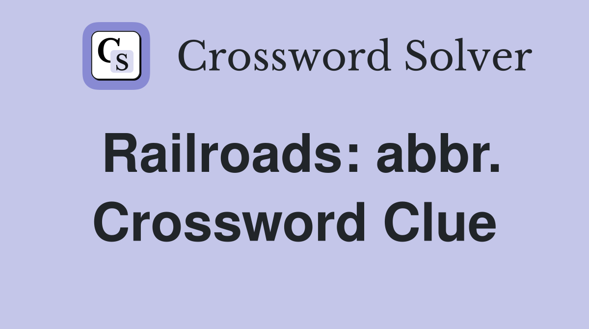 Railroads: abbr. Crossword Clue