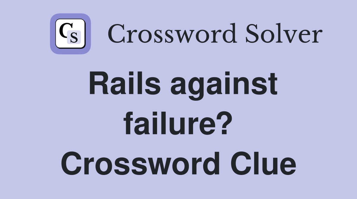 Rails against failure? Crossword Clue